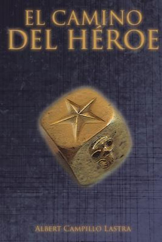 Knjiga El Camino del Héroe Albert Campillo Lastra