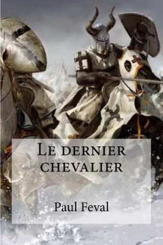 Книга Le dernier chevalier Paul Feval