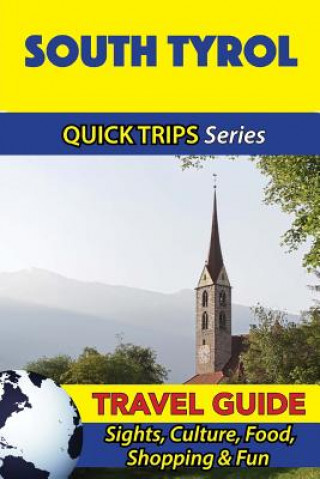 Knjiga South Tyrol Travel Guide (Quick Trips Series): Sights, Culture, Food, Shopping & Fun Sara Coleman