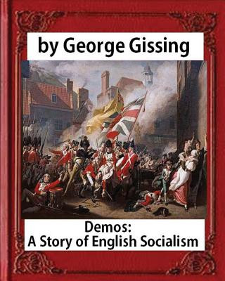 Книга Demos: a Story of English Socialism, by George Gissing (novel) George Gissing