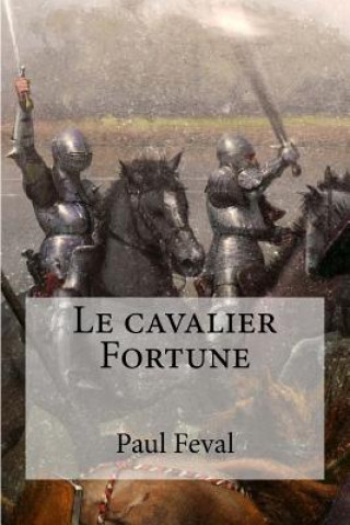 Buch Le cavalier Fortune Paul Feval