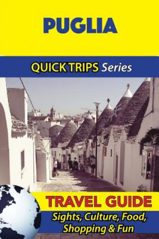 Könyv Puglia Travel Guide (Quick Trips Series): Sights, Culture, Food, Shopping & Fun Sara Coleman