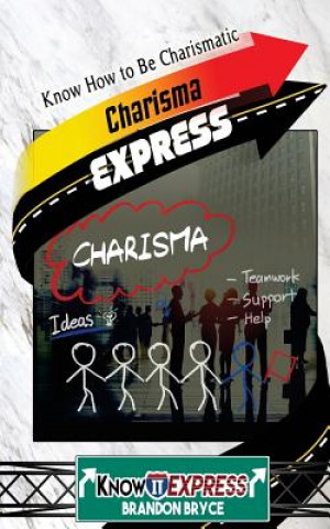 Book Charisma Express: Know How to Be Charismatic Brandon Bryce