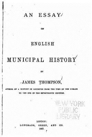 Kniha An essay on English municipal history James Thompson