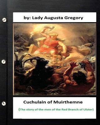 Book Cuchulain of Muirthemne: the story of the men of the Red Branch of Ulster Lady Augusta Gregory