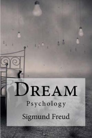 Könyv Dream: Psychology Freud, Sigmund Sigmund Freud