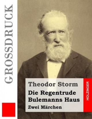 Книга Die Regentrude / Bulemanns Haus (Großdruck): Zwei Märchen Theodor Storm