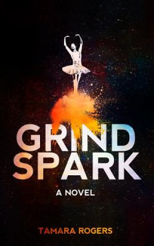Knjiga Grind Spark Tamara Rogers