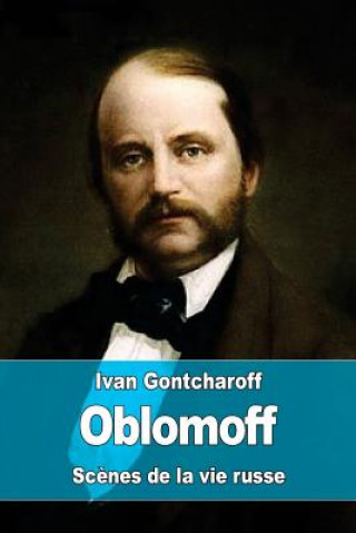 Книга Oblomoff: Sc?nes de la vie russe Ivan Gontcharoff