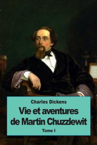 Knjiga Vie et aventures de Martin Chuzzlewit: Tome I Paul Lorain