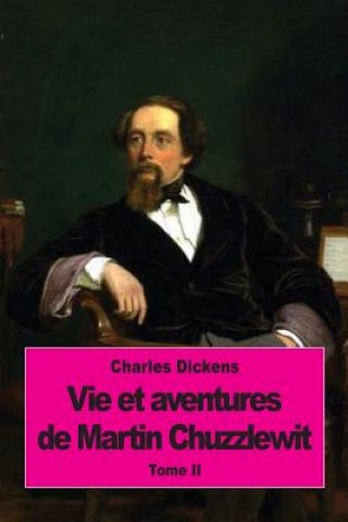 Knjiga Vie et aventures de Martin Chuzzlewit: Tome II Charles Dickens