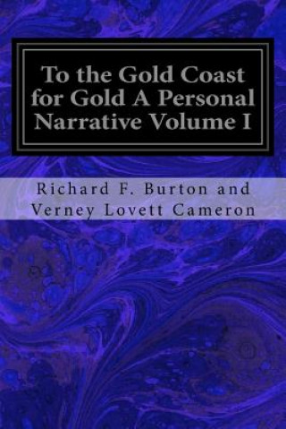 Książka To the Gold Coast for Gold A Personal Narrative Volume I Richard F Burton and Ve Lovett Cameron