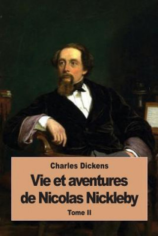 Knjiga Vie et aventures de Nicolas Nickleby: Tome II Charles Dickens