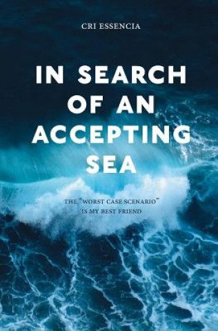 Knjiga In Search of an Accepting Sea: The "worst case scenario" is my best friend MS Cri Essencia