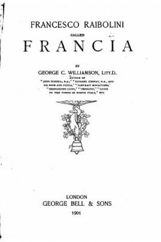 Książka Francesco Raibolini called Francia George C Williamson