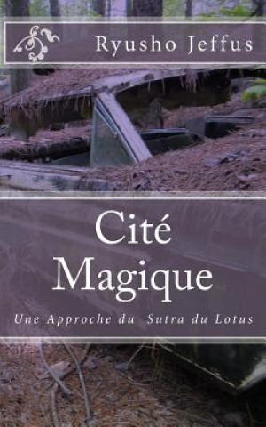 Kniha Cité Magique: Une Approche du Sutra du Lotus Ryusho Jeffus