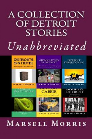 Carte A Collection of Detroit Stories: Unabbreviated Marsell Morris