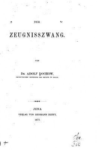 Kniha Der Zeugnisszwang Adolf Dochow