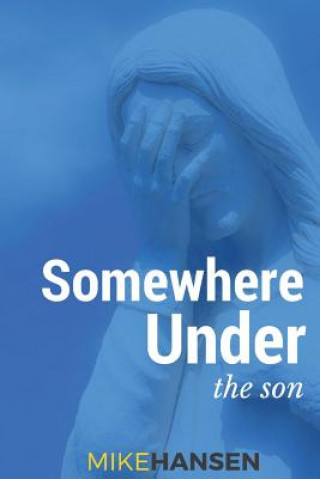 Libro Somewhere Under the Son Mike Hansen