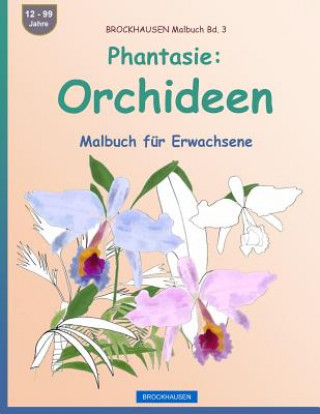 Carte BROCKHAUSEN Malbuch Bd. 3 - Phantasie: Orchideen: Malbuch für Erwachsene Dortje Golldack