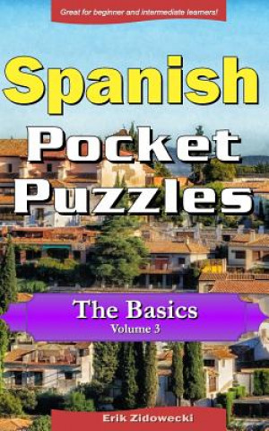 Kniha Spanish Pocket Puzzles - The Basics - Volume 3: A collection of puzzles and quizzes to aid your language learning Erik Zidowecki