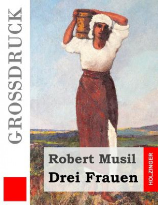 Carte Drei Frauen (Großdruck): Grigia. Die Portugiesin. Tonka. Robert Musil