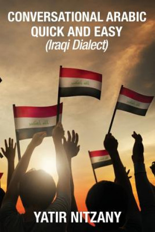 Książka Conversational Arabic Quick and Easy: Iraqi Dialect, Iraqi Arabic, Gulf Arabic, English Arabic, Arabic English, Iraq Yatir Nitzany