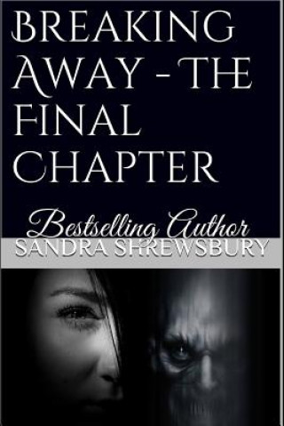 Knjiga Breaking Away: The Final Chapter Sandra Shrewsbury