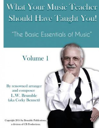 Könyv What Your Music Teacher Should Have Taught You, Volume 1 Leighton W Brumble