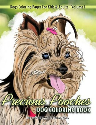 Carte Precious Pooches Dog Coloring Book - Dogs Coloring Pages For Kids & Adults Richard Edward Hargreaves