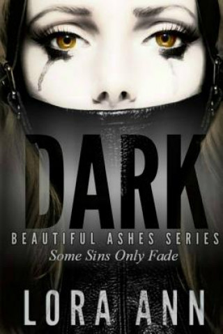 Livro Dark (Beautiful Ashes Series, Book 1) Lora Ann