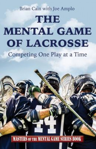 Könyv The Mental Game of Lacrosse: Competing One Play at a Time Brian Cain