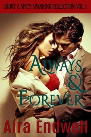 Книга Always & Forever: Short & Spicy Spanking Collection Vol. 1 Aira Endwell