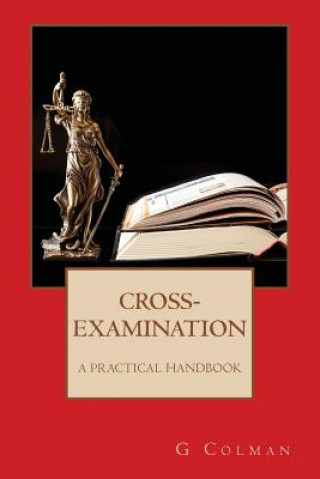 Buch Cross-Examination: A Practical Handbook G Colman