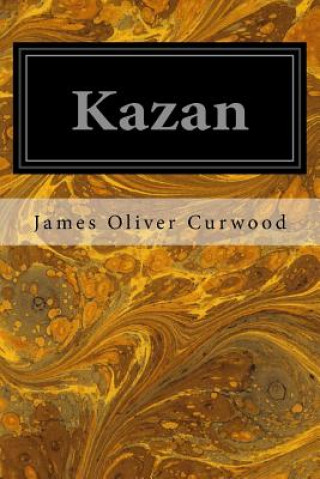 Carte Kazan James Oliver Curwood