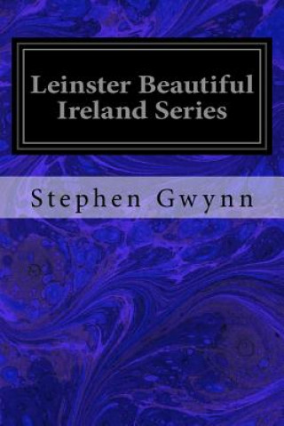 Kniha Leinster Beautiful Ireland Series Stephen Gwynn