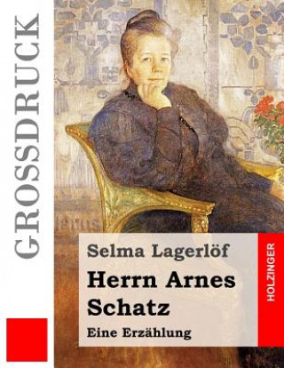 Könyv Herrn Arnes Schatz (Großdruck): Eine Erzählung Selma Lagerlof