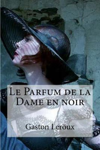 Carte Le Parfum de la Dame en noir Gaston LeRoux