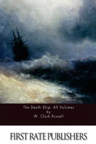 Book The Death Ship: All Volumes W Clark Russell