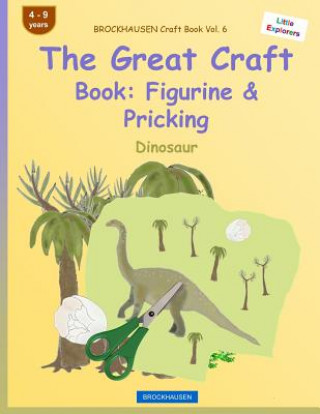 Knjiga BROCKHAUSEN Craft Book Vol. 6 - The Great Craft Book: Figurine & Pricking: Dinosaur Dortje Golldack