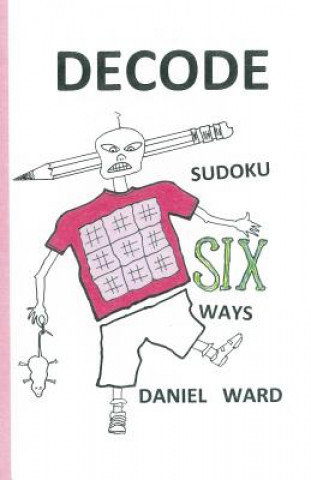 Kniha Decode Sudoku SIX Ways Daniel Ward