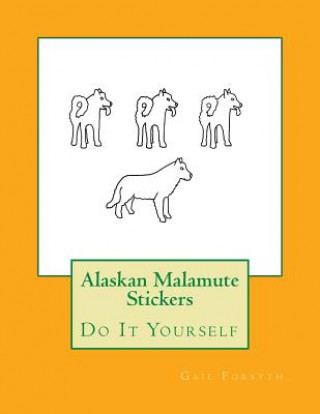 Knjiga Alaskan Malamute Stickers: Do It Yourself Gail Forsyth