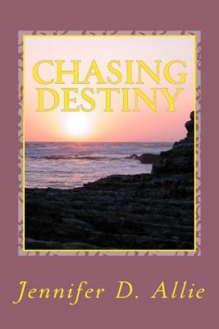 Knjiga Chasing Destiny: One young ladies journey of self discovery and self confidence. After battling back from child abuse, neglect, and suf Jennifer D Allie