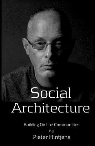Könyv Social Architecture: Building On-line Communities Pieter Hintjens