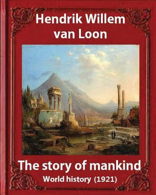 Carte The Story of Mankind (1921), by Hendrik Willem van Loon (illustrated): World history Hendrik Willem Van Loon