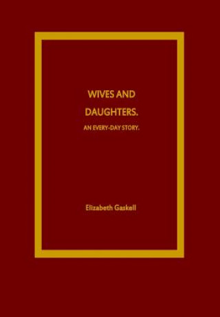 Carte Wives and Daughters. An Every-Day Story Elizabeth Cleghorn Gaskell