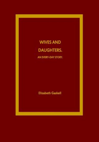 Buch Wives and Daughters. An Every-Day Story Elizabeth Cleghorn Gaskell