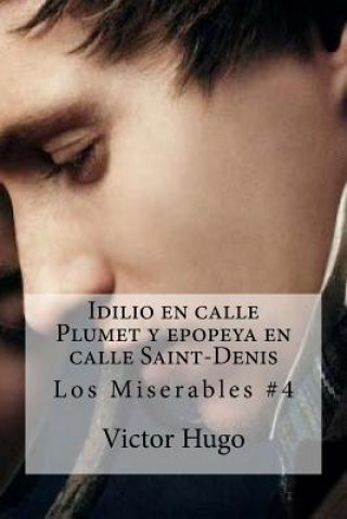 Könyv Idilio en calle Plumet y epopeya en calle Saint-Denis: Los Miserables #4 Victor Hugo