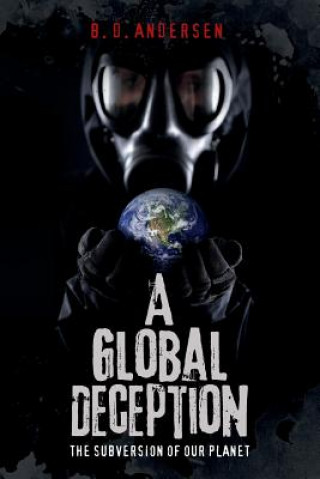 Carte A Global Deception: The subversion of our planet B D Andersen