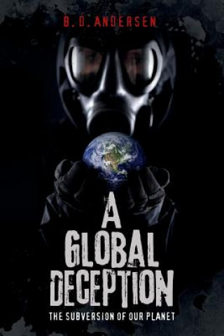 Livre A Global Deception: The subversion of our planet B D Andersen